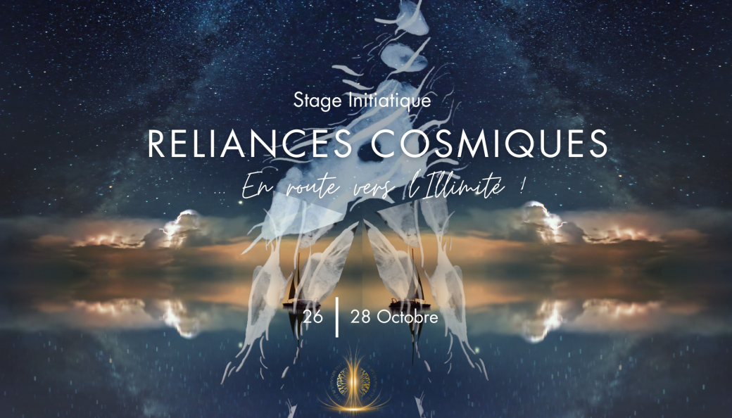 Reliances Cosmiques…En route vers l’illimité !