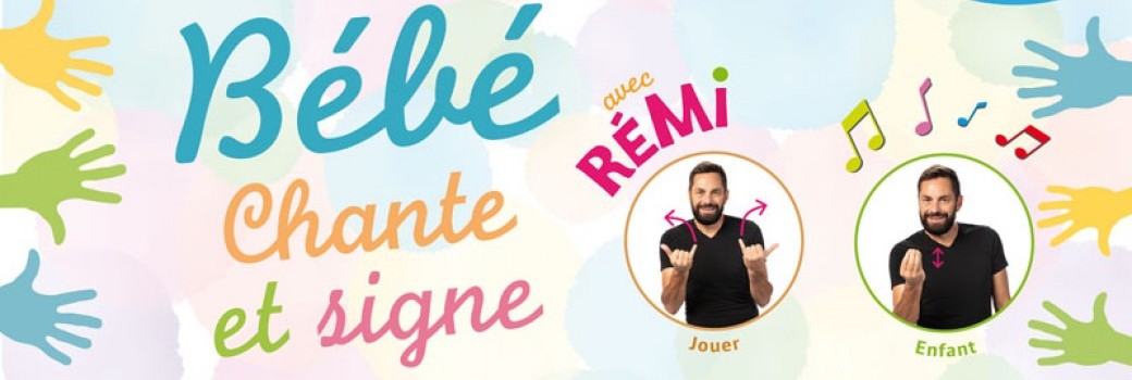 REMI dans "Bébé chante et signe" (Orléans)