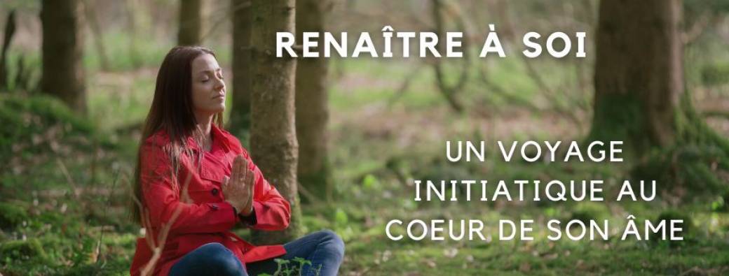 Stage  1 : Renaître à soi / 3 jours au coeur de soi
