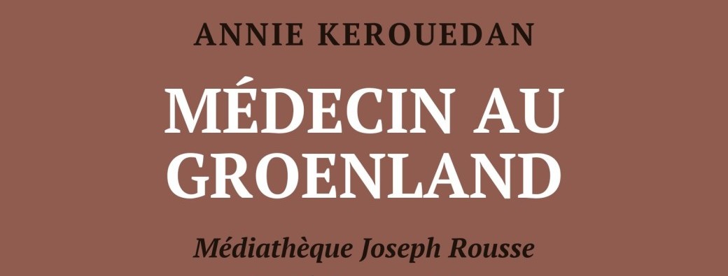 Rencontre avec Annie Kerouedan, autrice de Nakorsaq : médecin au Groenland