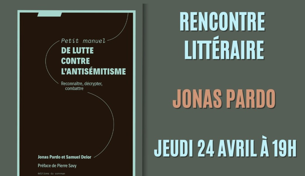 Rencontre avec Jonas Pardo "Petit manuel de lutte contre l'antisémitisme"
