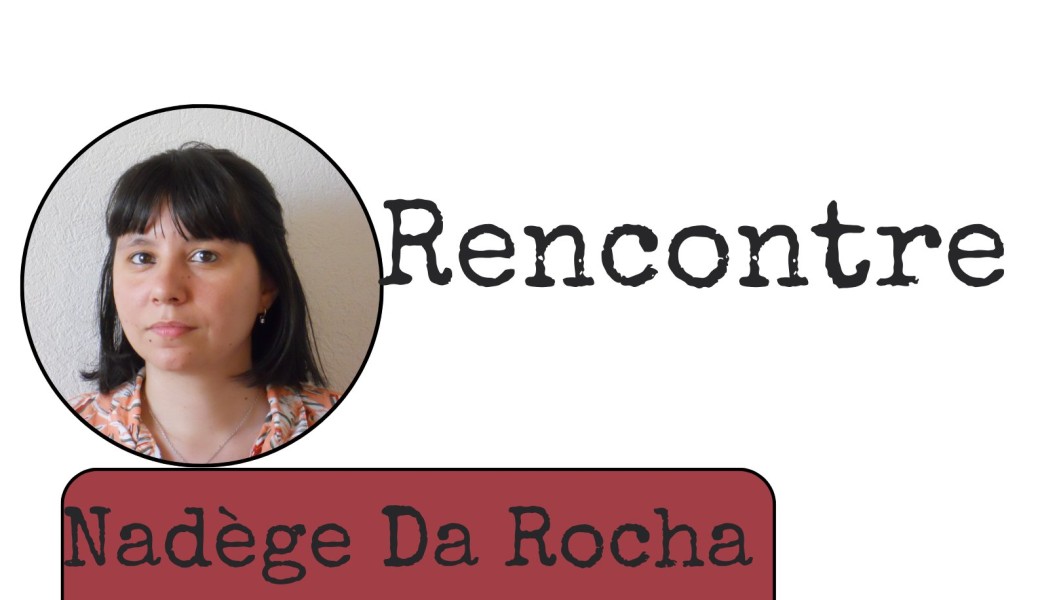Rencontre avec Nadège DaRocha