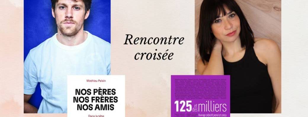 Rencontre croisée - Sarah Barukh & Mathieu Palain