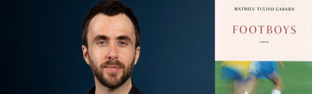 Rencontre d'auteur : « Footboys » de Mathieu Tulissi Gabard