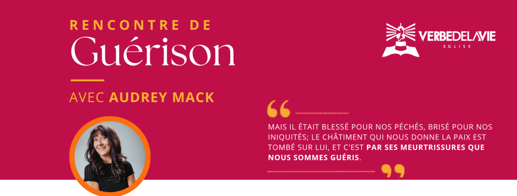 Rencontre de Guérison  - Avec Audrey Mack