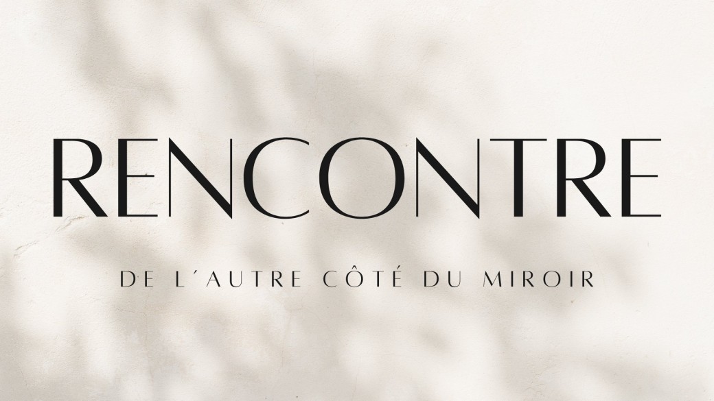Rencontre - De l'autre côté du miroir