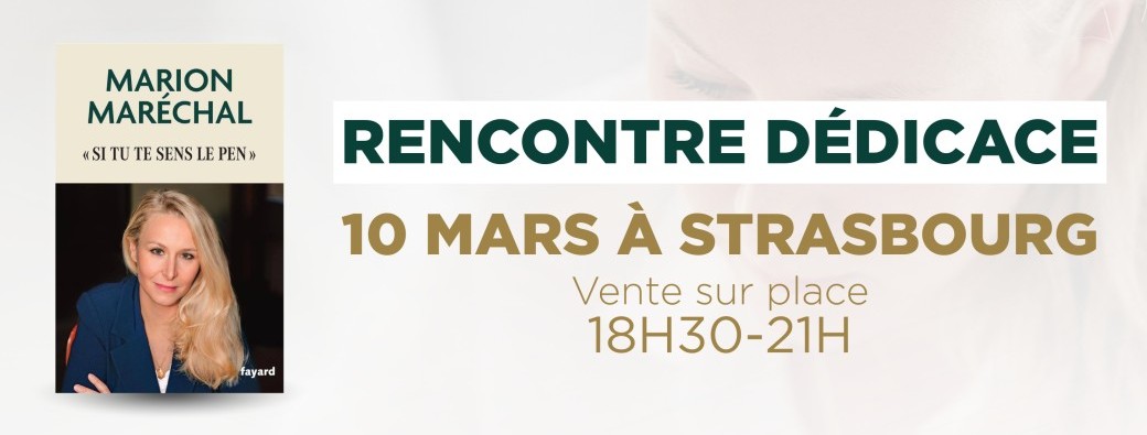 Rencontre dédicace avec Marion Maréchal à Strasbourg