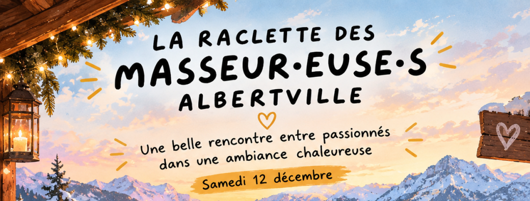 RACLETTE DES MASSEUR.EUSE.S | ALBERTVILLE