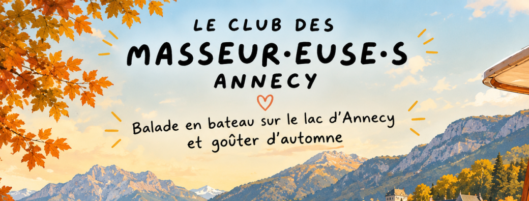 RENCONTRE DES MASSEUR.EUSE.S | ANNECY 