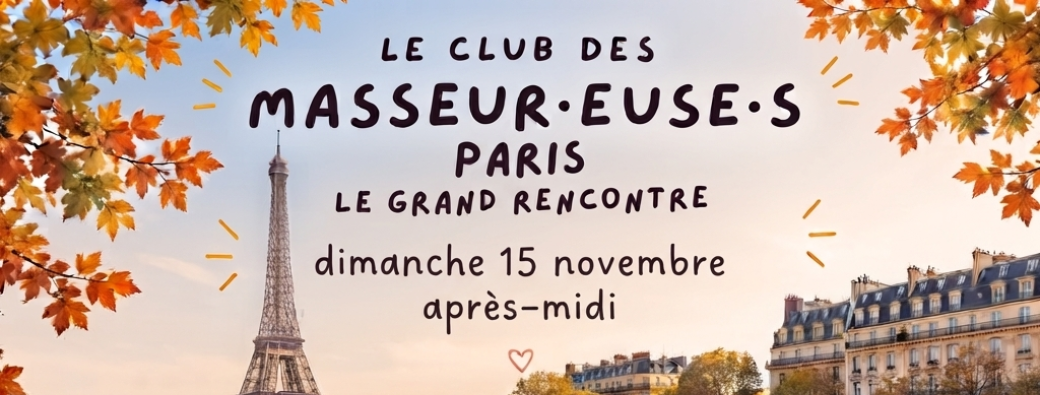 RENCONTRE DES MASSEUR.EUSE.S | PARIS