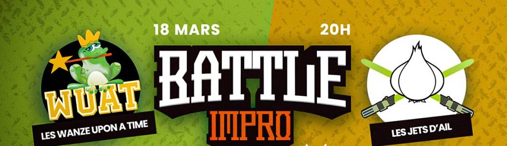 Rencontre d'Improvisation : Jets d'Ail VS Wanze Upon A Time !