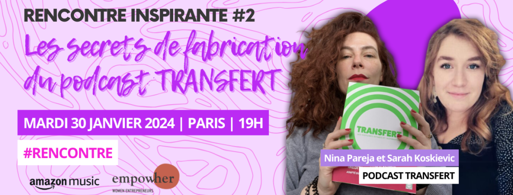 RENCONTRE INSPIRANTE #2 | Les secrets de fabrication du podcast TRANSFERT