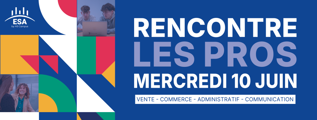 RENCONTRE LES PROS - ESA BY H3 CAMPUS LRSY