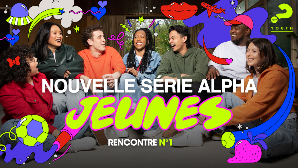 Rencontre n°1 nouvelle série Alpha Jeunes  - 27 mai 2025