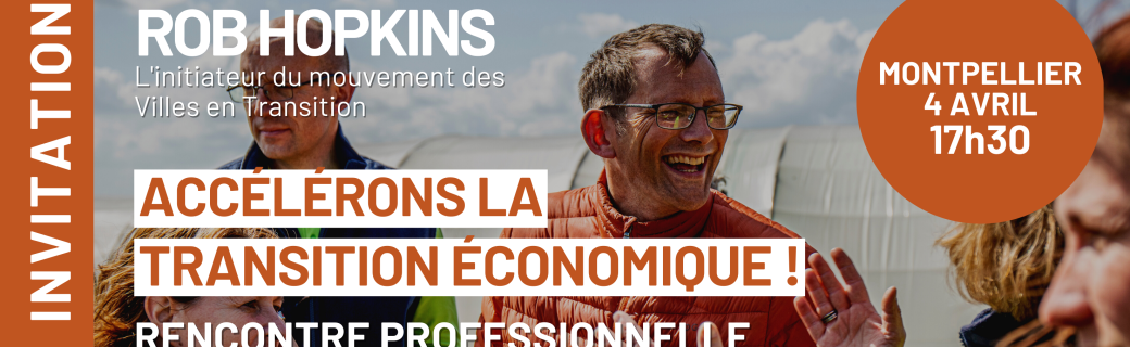 Rencontre professionnelle avec Rob Hopkins à Montpellier