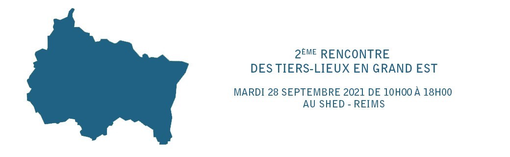 2ÈME RENCONTRE - TIERS-LIEUX EN GRAND EST