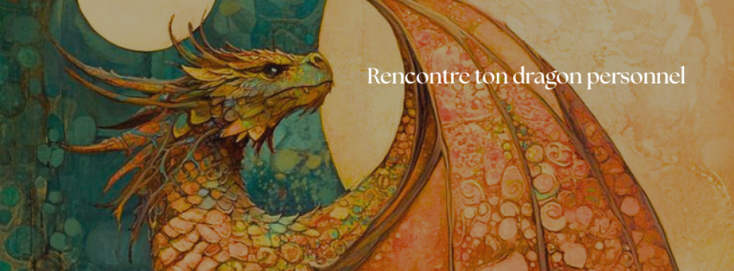 Rencontre ton dragon personnel