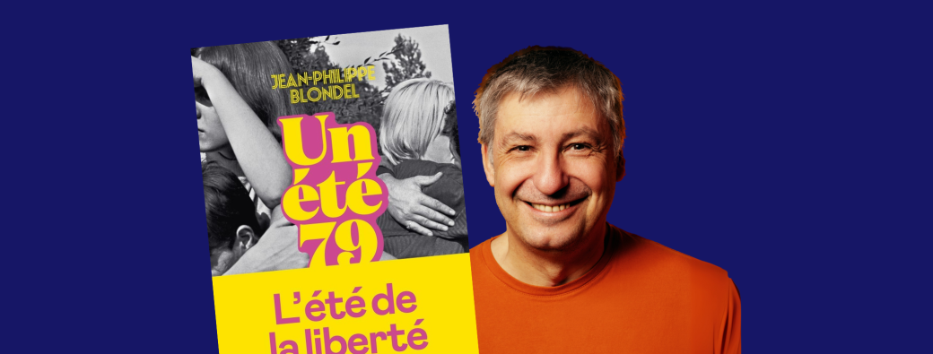 Rencontre - Un Été 79 - avec Jean-Philippe Blondel