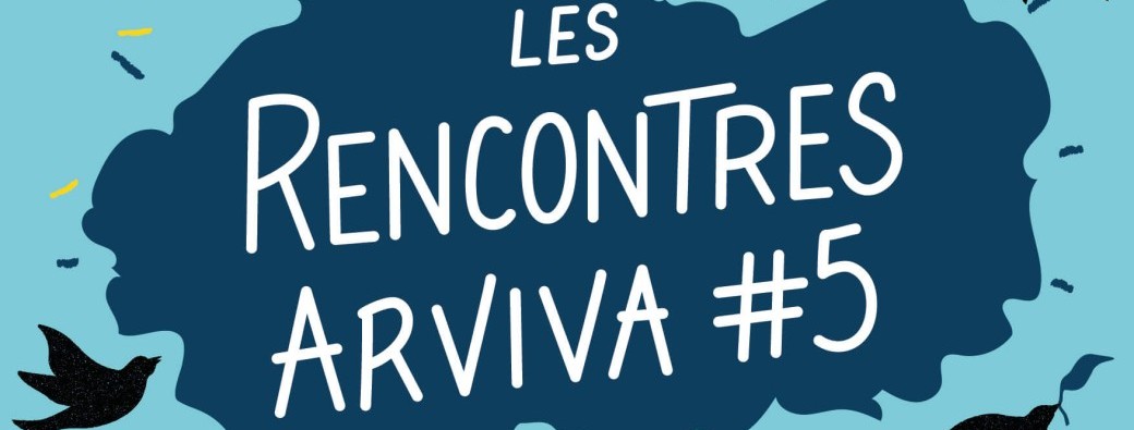 Rencontres ARVIVA #5