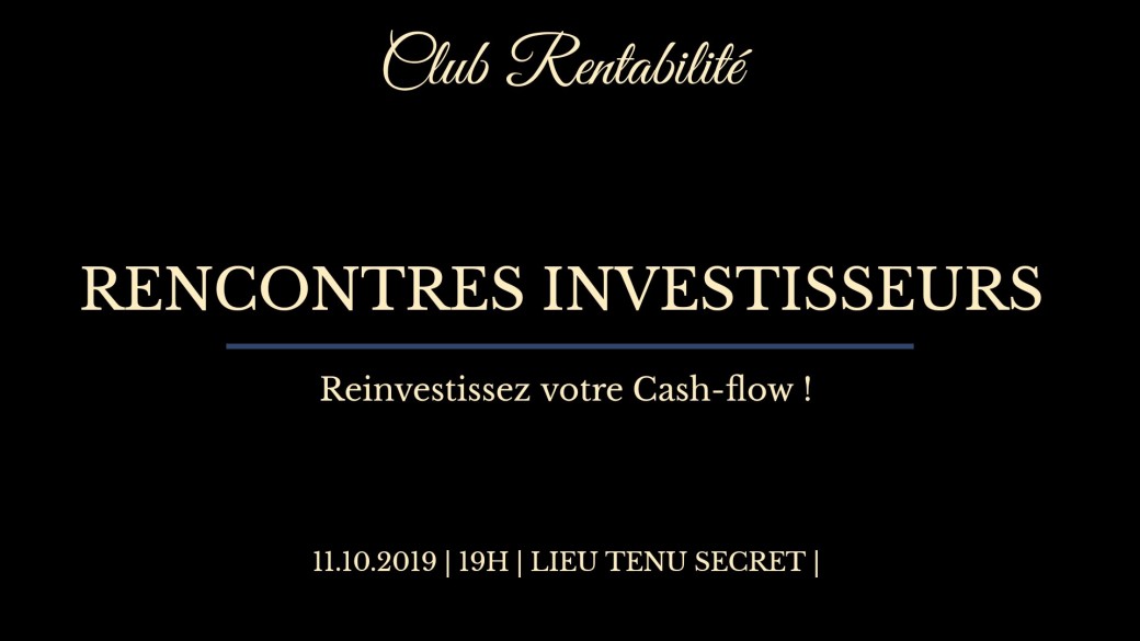 Rencontres Investisseurs : Réinvestissez votre cashflow #1