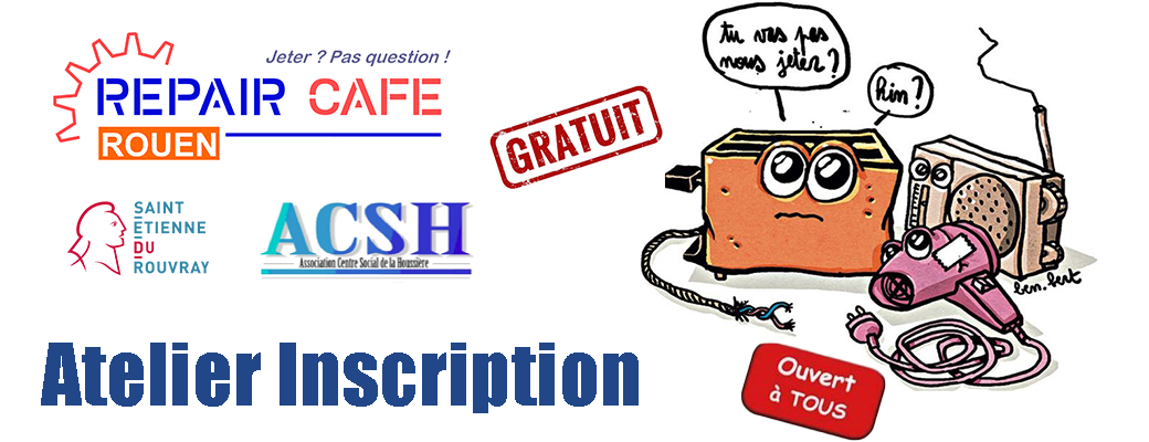 Repair Café Rouen du vendredi 27 octobre 2023 -  ACSH