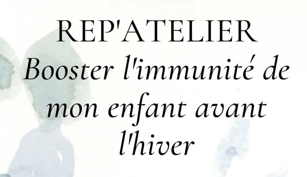 REP'ATELIER mercredi 27 sept Booster l'immunité de l'enfant