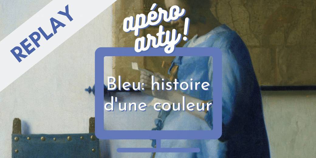 REPLAY Apéro Arty Bleu, histoire d'une couleur