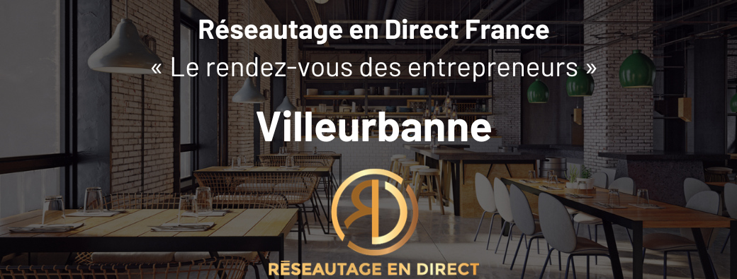 Réseautage En Direct Villeurbanne - 23 janvier