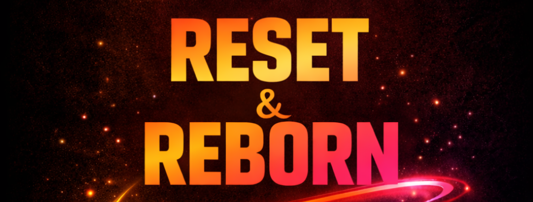Reset & Reborn