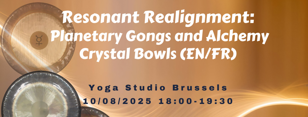 Resonant Realigment  - Planetary Gongs and Crystal Alchemy Bowls (EN/FR)