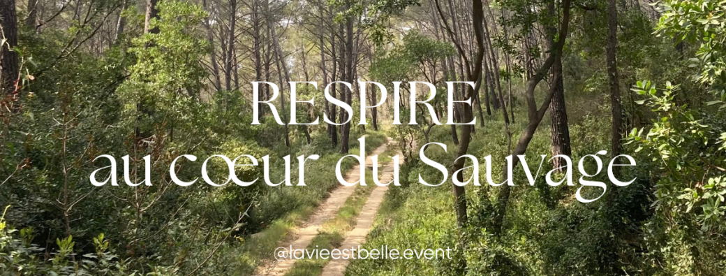 Respire au cœur du Sauvage