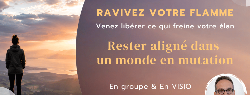 Rester aligné dans un monde en mutation - En visio - Ravivez votre flamme