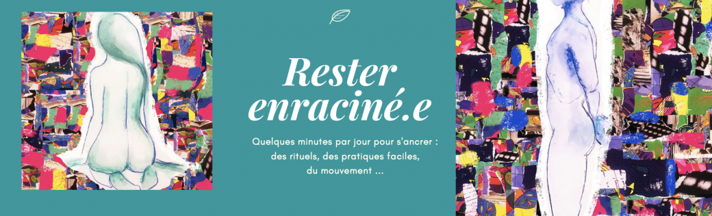 Rester enraciné.e