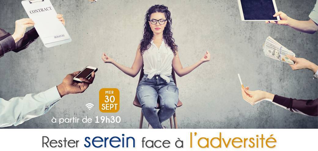Rester serein face à l’adversité