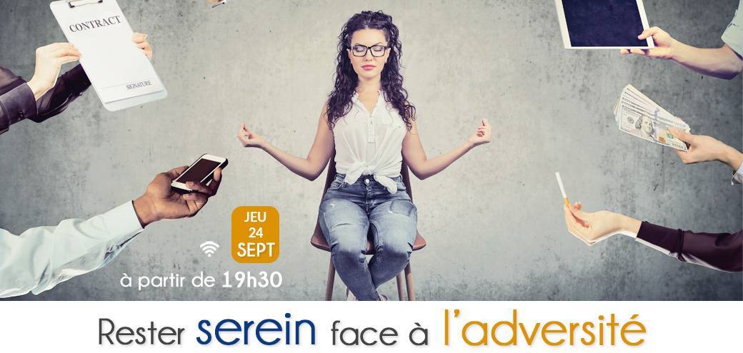 Rester serein face à l’adversité