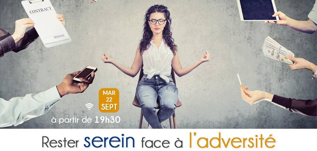 Rester serein face à l’adversité