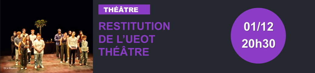 Restitution de l'UEOT Théâtre