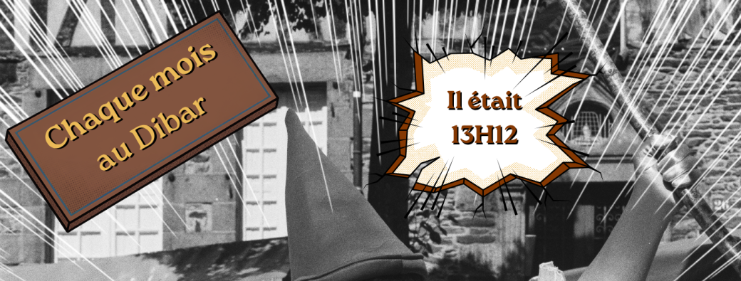 Restitutions : Il était 13H12 au Dibar