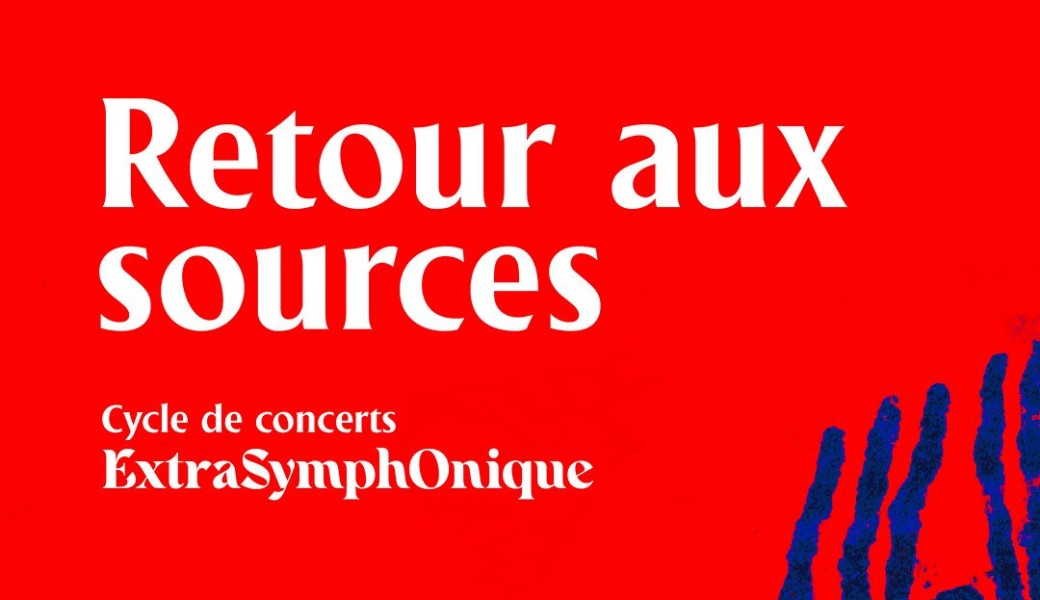 Retour aux sources / cycle Extrasymphonique