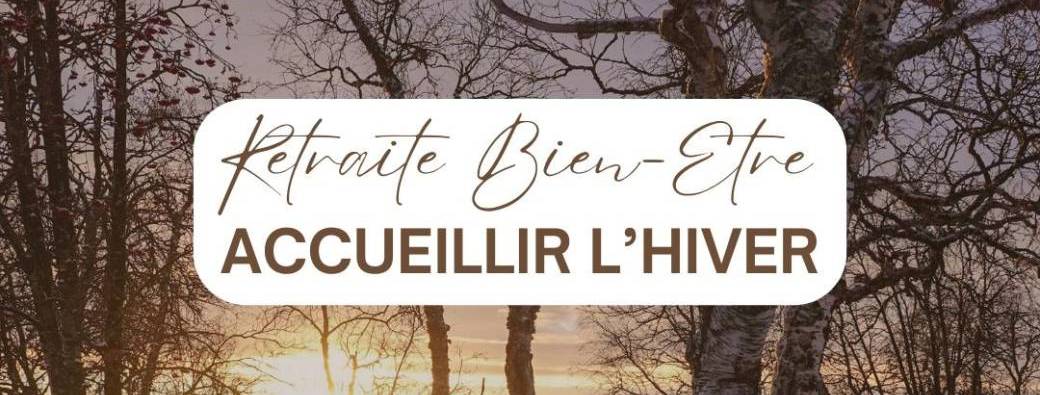 Retraite "ACCUEILLIR L'HIVER" Décembre 2026