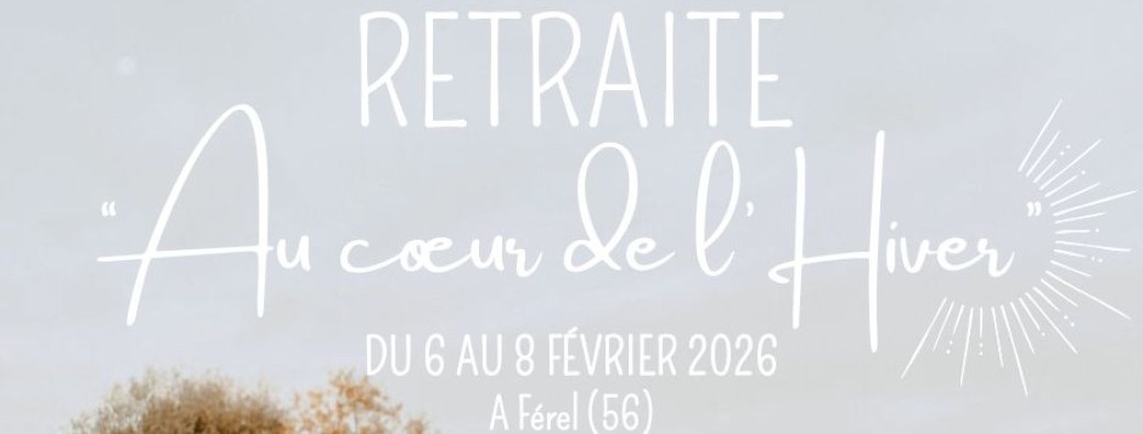 RETRAITE “Au cœur de l’Hiver”