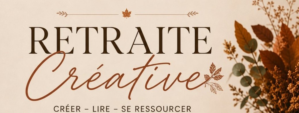 RETRAITE CRÉATIVE AUTOMNALE 