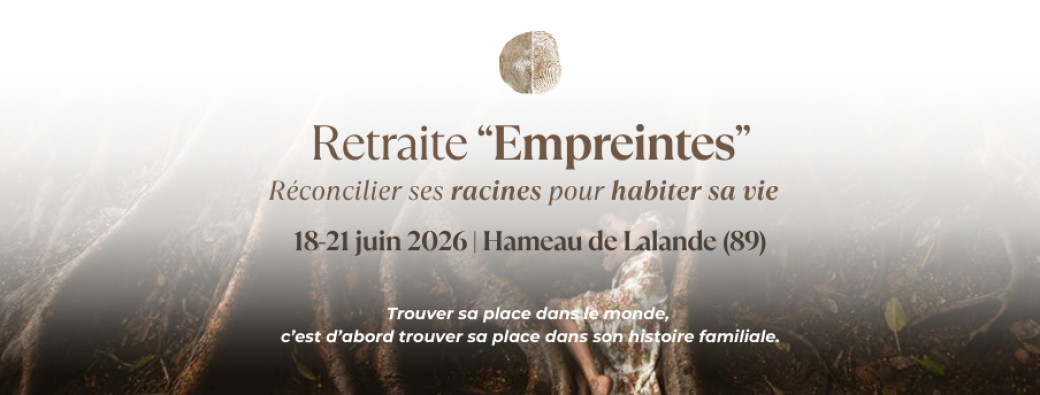 Retraite Empreintes - Réconcilier ses Racines pour habiter sa Vie