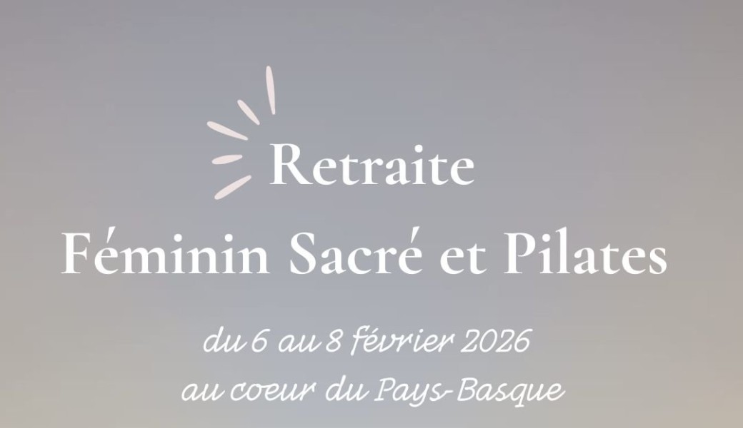 Retraite Féminin sacré et Pilates