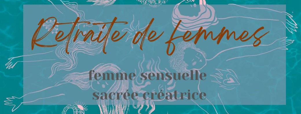 Retraite femme sensuelle et créatrice