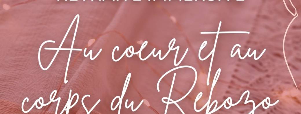 Retraite immersive Au coeur du Rebozo