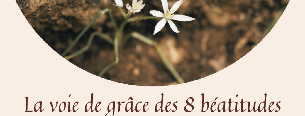 Retraite en présentiel - La voie de grâce des 8 Béatitudes
