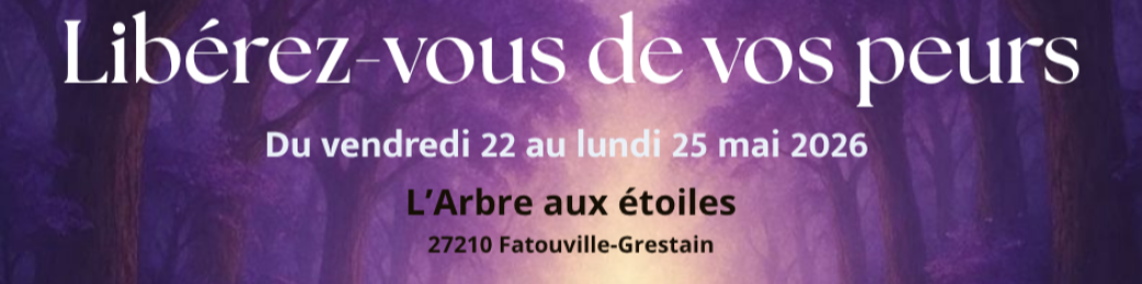 Retraite "Libérez-vous de vos peurs"