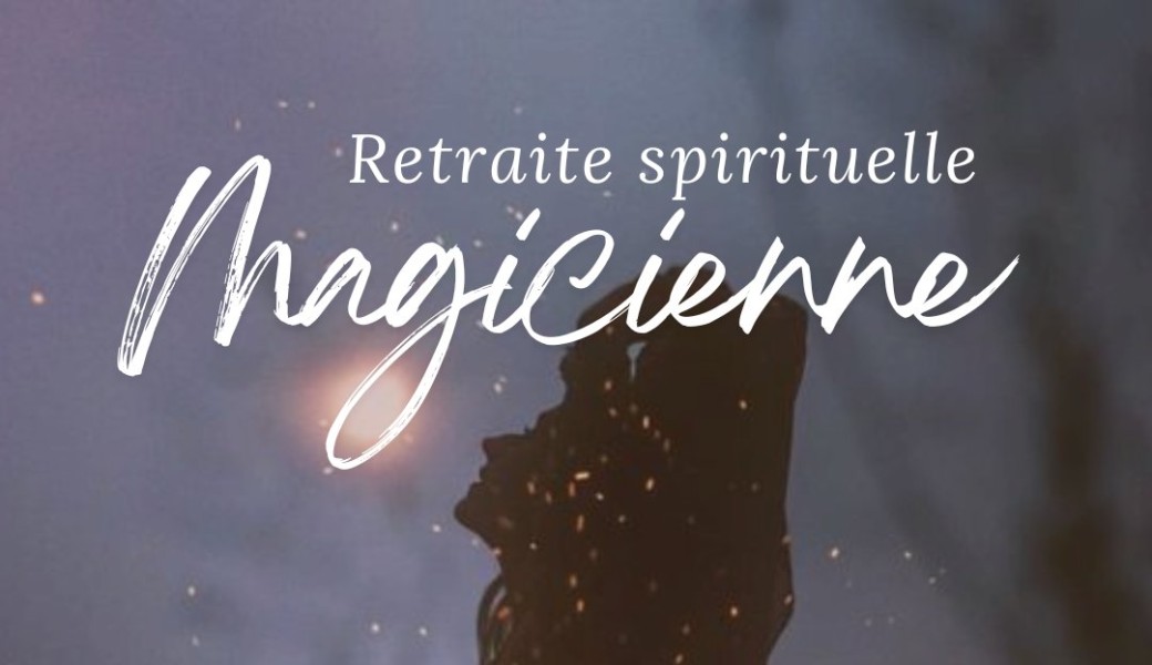 Retraite MAGICIENNE