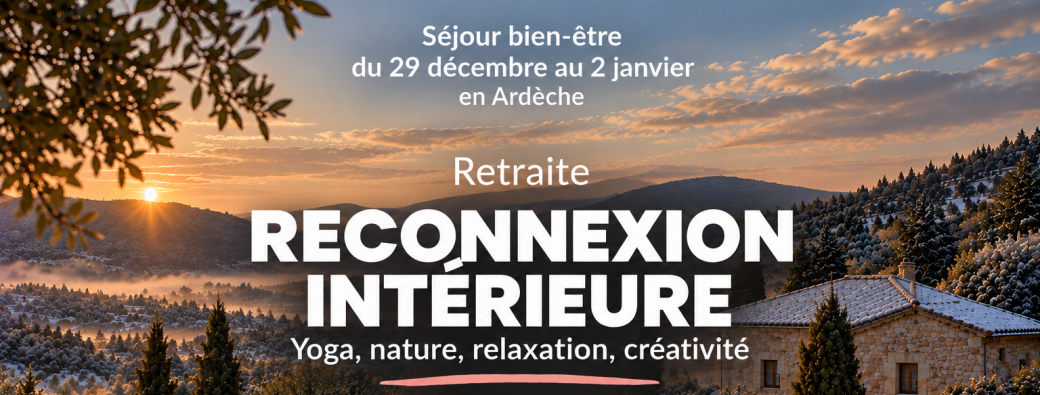 Retraite RECONNEXION INTÉRIEURE Nouvel an 2026